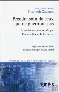 Bertrand.pt - Prendre Soin De Ceux Qui Ne Gueriront Pas . La Medecine Questionnee Par L Incurabilite Et La Fin De