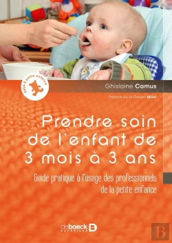 Bertrand.pt - Prendre Soin De L'Enfant De 3 Mois À 3 Ans ; Guide Pratique À L'Usage Des Professionnels De La Petite Enfance