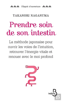 Bertrand.pt - Prendre Soin De Son Intestin ; La Méthode Japonaise Pour Ouvrir Les Voies De L'Intuition, Retrouver L'Énergie Vitale Et Renouer Avec Le Moi Profond