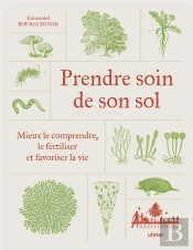 Prendre Soin De Son Sol : Mieux Le Comprendre, Le Fertiliser Et Favoriser La Vie