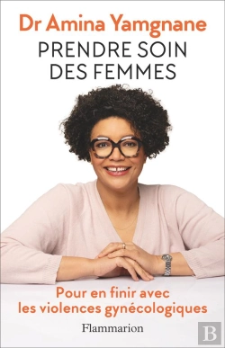 Bertrand.pt - Prendre Soin Des Femmes : Pour En Finir Avec Les Violences Gynécologiques