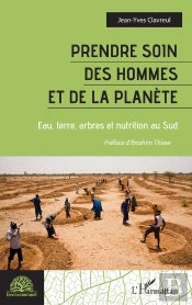 Prendre Soin Des Hommes Et De La Planete - Eau, Terre, Arbres Et Nutrition Au Sud