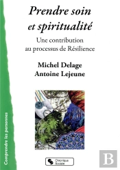 Prendre Soin Et Spiritualité ; Une Contribution Au Processus De Résilience