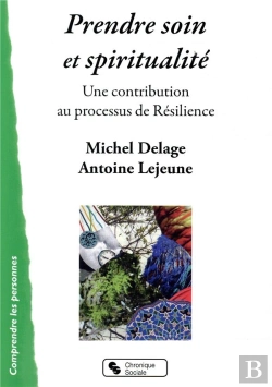 Bertrand.pt - Prendre Soin Et Spiritualité ; Une Contribution Au Processus De Résilience