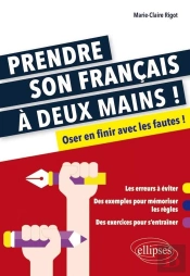 Prendre Son Français À Deux Mains. Oser En Finir Avec Les Fautes