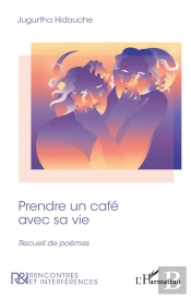 Prendre Un Café Avec Sa Vie : Recueil De Poèmes