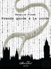 Prends Garde A La Corde - Respice Finem