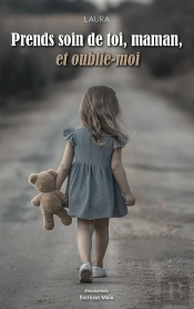 Prends Soin De Toi, Maman, Et Oublie-Moi