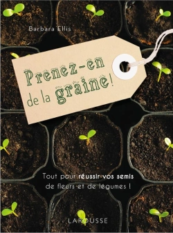 Bertrand.pt - Prenez-En De La Graine ! Tout Pour Réussir Vos Semis De Fleurs Et De Légumes !