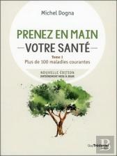 Prenez En Main Votre Santé Tome 1 ; Toutes Les Maladies Courantes (7e Édition)
