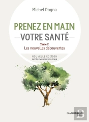 Prenez En Main Votre Santé Tome 2 : Les Nouvelles Découvertes
