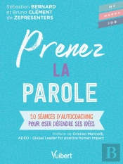 Prenez La Parole ; 10 Séances D'Autocoaching Pour Oser Défendre Ses Idées