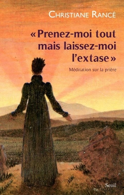 Bertrand.pt - Prenez-Moi Tout Mais Laissez-Moi L'Extase ; Méditation Sur La Prière