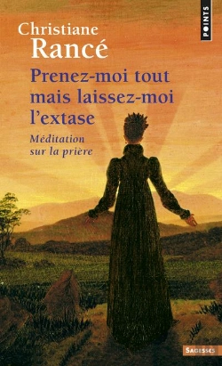 Bertrand.pt - Prenez-Moi Tout Mais Laissez-Moi L'Extase ; Méditation Sur La Prière