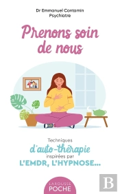 Prenons Soin De Nous : Techniques D'Auto-Thérapie Inspirées Par L'Emdr, L'Hypnose...
