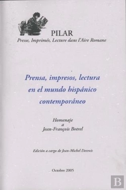 Bertrand.pt - Prensa, Impresos, Lectura En El Mundo Hispanico Contemporaneo. Homenaje A Jean-Francois Botrel
