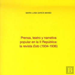 Bertrand.pt - Prensa, Teatro Y Narrativa Popular En La Ii República: La Revista Esto (1934-1936)