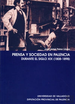 Bertrand.pt - Prensa Y Sociedad En Palencia Durante El S.Xix (1808-1898)
