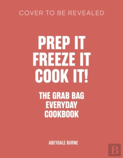 Bertrand.pt - Prep It, Freeze It, Cook It! The Grab Bag Everyday Cookbook