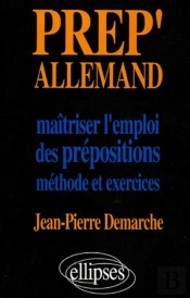 Prep'Allemand - Maîtriser L'Emploi Des Prépositions