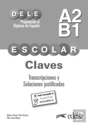 Preparación Al Dele Escolar A2/B1. Claves. Transcripciones Y Soluciones Justificadas