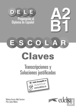 Bertrand.pt - Preparación Al Dele Escolar A2/B1. Claves. Transcripciones Y Soluciones Justificadas