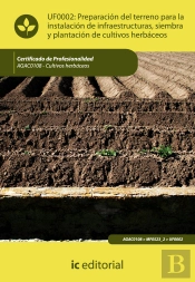 Preparacion Del Terreno Para La Instalacion De Infraestructuras, Siembra Y Plantacion De Cultivos Herbace