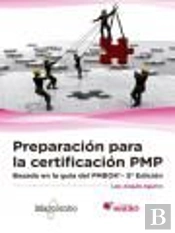 Preparación Para La Certificación Pmp: Basado En La Guía Pmbok«