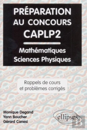 Préparation Au Concours Caplp2 Mathématiques Et Sciences Physiques - Rappels De Cours Et Problèmes Corrigés