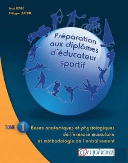 Bertrand.pt - Préparation Aux Diplômes D'Éducateur Sportif T.1 ; Bases Anatomiques Et Physiologiques De L'Exercice Musculaire Et Méthodologie De L'Entraînement