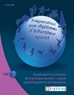 Bertrand.pt - Préparation Aux Diplômes D'Éducateur Sportif T.3 ; Encadrement Et Animation De La Pratique Sportive : Aspects Psychologiques Et Pédagogiques