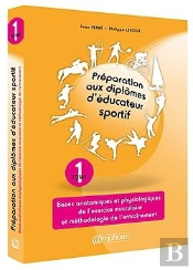 Préparation Aux Diplômes D'Éducateur Sportif Tome 1 ; Bases Anatomiques Et Physiologiques De L'Exercice Musculaire Et Méthodologie De L'Entraînement