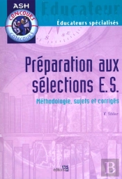 Preparation Aux Selections E.S. ; Methodologie Sujets Et Corriges