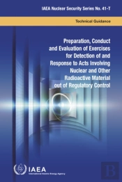 Preparation, Conduct And Evaluation Of Exercises For Detection Of And Response To Acts Involving Nuclear And Other Radioactive Material Out Of Regulatory Control