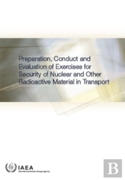 Preparation, Conduct And Evaluation Of Exercises For Security Of Nuclear And Other Radioactive Material In Transport