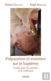Préparation Et Entretien Sur Le Baptême ; Guide Pour Les Parents Et Le Célébrant