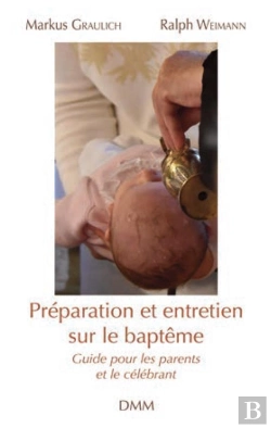Bertrand.pt - Préparation Et Entretien Sur Le Baptême ; Guide Pour Les Parents Et Le Célébrant