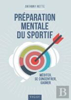 Préparation Mentale Du Sportif ; Muscler Son Jeu Et Son Cerveau