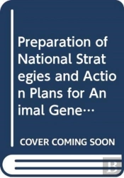 Preparation Of National Strategies And Action Plans For Animal Genetic Resources (Fao Animal Production And Health Guidelines)