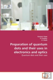 Preparation Of Quantum Dots And Their Uses In Electronics And Optics
