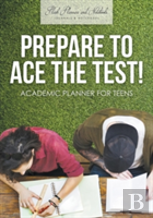 Prepare To Ace The Test! Academic Planner For Teens
