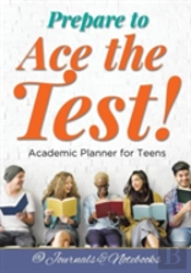 Prepare To Ace The Test! Academic Planner For Teens
