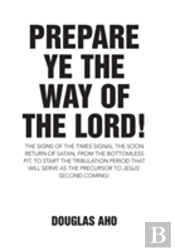 Prepare Ye The Way Of The Lord!
