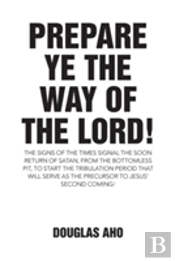 Prepare Ye The Way Of The Lord!