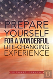 Prepare Yourself For A Wonderful Life-Changing Experience
