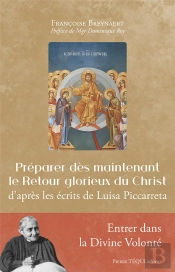 Préparer Dès Maintenant Le Retour Glorieux Du Christ : D'Après Les Écrits De Luisa Piccarreta