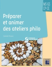 Préparer Et Animer Des Ateliers Philo ; Ms-Gs-Cp-Ce (Édition 2020)