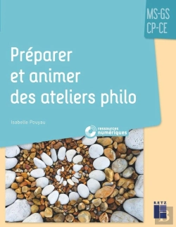 Bertrand.pt - Préparer Et Animer Des Ateliers Philo ; Ms-Gs-Cp-Ce (Édition 2020)