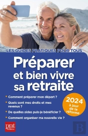 Préparer Et Bien Vivre Sa Retraite (Édition 2024)