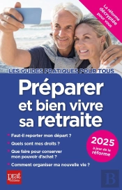 Préparer Et Bien Vivre Sa Retraite (Édition 2025)